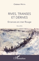 Rives, transes et dérives: Errances en mer Rouge Nouvelles (French Edition) 2343147434 Book Cover