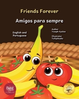 Friends Forever: A Tale Of Two Fruits in English and Portuguese B0HM988D6N Book Cover