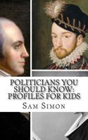 Politicians You Should Know: Profiles for Kids 1494257483 Book Cover