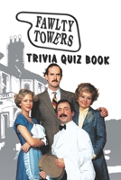 Fawlty Towers: Trivia Quiz Book B08PPZJ5J6 Book Cover