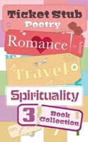 Ticket Stub Poetry: Romance, Travel and Spirituality.: Three Book Collection 2 1806057956 Book Cover