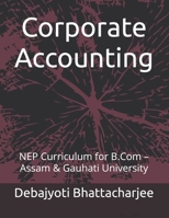 Corporate Accounting: NEP Curriculum for B.Com – Assam & Gauhati University (B.Com Success Series: NEP Assam & Gauhati University) B0DRTGJRX9 Book Cover