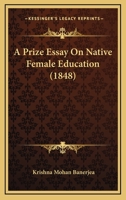 A Prize Essay On Native Female Education 0353869902 Book Cover