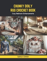 Chunky Doily Rug Crochet Book: Cozy Bedroom Enhancements B0CSDRFVZ2 Book Cover