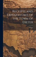 Receipts and Expenditures of the Town of Exeter 1022127373 Book Cover