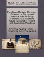 Excel Auto Radiator Company, Petitioner, v. Bishop and Babcock Manufacturing Company. U.S. Supreme Court Transcript of Record with Supporting Pleadings 1270407252 Book Cover