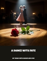 A Dance With Fate: My Tango With Cancer And Love B0FPMVDCRJ Book Cover