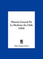 Historia General De La Medicina En Chile (1904) 1160120234 Book Cover