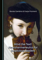 Mind the Text! Neurohermeneutics for Suspicious Readers 1036407608 Book Cover