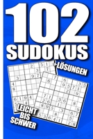 102 Sudokus Leicht Bis Schwer + L�sungen: Sudoku Buch Mittelschwer - Tolles R�tselbuch R�tsel Geschenkidee f�r Erwachsene, Jugendliche, Gro�eltern und Senioren 1679164945 Book Cover