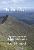 The First Step: Eleven Dialogues on Human Relationship (Thinking Together) 1790330165 Book Cover