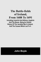 The Battle-fields of Ireland, From 1688 to 1691: Including Limerick and Athlone, Aughrim and the Boyne 9390387000 Book Cover