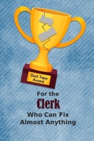 For the Clerk Who Can Fix Almost Anything Duct Tape Award: Employee Appreciation Journal and Gift Idea 169894781X Book Cover