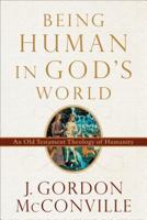 Being Human in God's World: An Old Testament Theology of Humanity 0801048966 Book Cover
