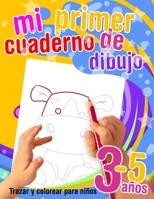 Mi primer cuaderno de dibujo - Trazar y colorear para niños 3-5 años: Aprender a repasar contornos y colorear los dibujos. Libro de colorear para niños en edad preescolar B08Y654CB6 Book Cover