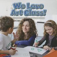 We Love Art Class!: Analyze, Compare, Create, and Compose Shapes 1477719342 Book Cover
