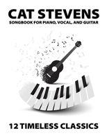 Cat Stevens Songbook: 12 Timeless Classics for Piano, Vocal, and Guitar B0DXDDPR9W Book Cover