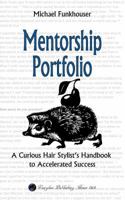 Mentorship Portfolio: A Curious Hair Stylist's Handbook to Accelerated Success (Volume 1) 0984987819 Book Cover