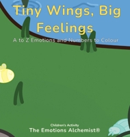 Tiny Wings, Big Feelings (A Garden of Feelings) 1918900779 Book Cover