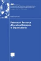 Patterns of Resource Allocation Decisions in Oranisations 3835002090 Book Cover