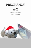 Pregnancy A-Z Spanish-English Dictionary 1984070436 Book Cover