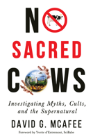 No Sacred Cows: Investigating Myths, Cults, and the Supernatural 1634311183 Book Cover
