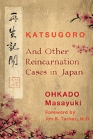 Katsugoro and Other Reincarnation Cases in Japan 1786772027 Book Cover