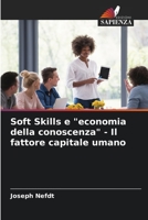 Soft Skills e economia della conoscenza - Il fattore capitale umano 6205834782 Book Cover