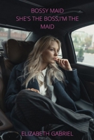 Bossy Maid: She's the boss, I'm the Maid B0BF1W7M3P Book Cover