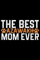 The Best Azawakh Mom Ever: Cool Azawakh Dog Journal Notebook - Azawakh Puppy Lover Gifts - Funny Azawakh Dog Notebook - Azawakh Owner Gifts - Azawakh Dad & Mom Gifts. 6 x 9 in 120 pages 1677203811 Book Cover