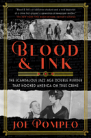 Blood & Ink: The Scandalous Jazz Age Double Murder That Hooked America on True Crime 0063001748 Book Cover
