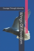 Wings Of Freedom: Courage Through Adversity B0C6BSVZ8M Book Cover