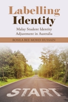 Labelling Identity: Malay Student Identity Adjustment in Australia 1543765009 Book Cover