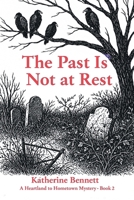 The Past Is Not at Rest: A Heartland to Hometown Mystery – Book 2 B0FRFYCM4M Book Cover