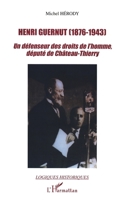 Henri Guernut (1876-1943): Un défendeur des droits de l'homme, député de Château-Thierry 2747532100 Book Cover
