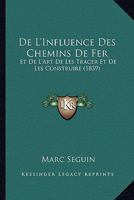 De L'influence Des Chemins De Fer Et De L'art De Les Tracer Et De Les Construire 1145774814 Book Cover