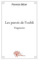 Les parois de l'oubli: Fragments (French Edition) 2353354343 Book Cover