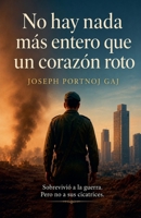 No hay nada mas entero que un corazon roto (Spanish Edition) B0H2FTQT8M Book Cover