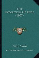 The Evolution Of Rose (1907) 1104240955 Book Cover