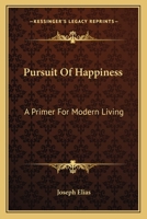 Pursuit Of Happiness: A Primer For Modern Living 1430454210 Book Cover