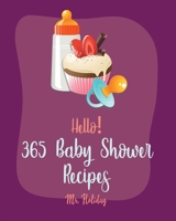 Hello! 365 Baby Shower Recipes: Best Baby Shower Cookbook Ever For Beginners [Grilled Cheese Cookbook, Cake Roll Recipe, Pound Cake Recipes, Banana Cake Recipe, Chiffon Cake Cookbooks] [Book 1] B085HQNGLX Book Cover