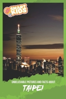 Unbelievable Pictures and Facts About Taipei 1654429732 Book Cover