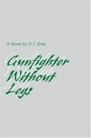 Gunfighter Without Legs 0595303374 Book Cover