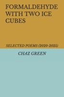 FORMALDEHYDE WITH TWO ICE CUBES: SELECTED POEMS (2020-2025) B0G3QY9Z81 Book Cover