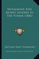 Musalmans and Money-Lenders in the Punjab 1120008972 Book Cover