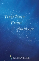 They Came From Nowhere B0H4YRN6QN Book Cover
