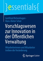 Vorschlagswesen zur Innovation in der Öffentlichen Verwaltung: Mitarbeiterinnen und Mitarbeiter treiben die Veränderung (essentials) 3658370580 Book Cover