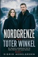 NORDGRENZE - Toter Winkel: Ein deutsch-schwedischer Fall für Hella Warnke und Lasse Karlsson (German Edition) B0H4S1WCLT Book Cover