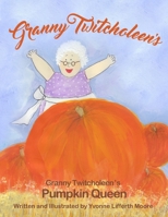 Granny Twitcholeen's Pumpkin Queen B0BCCY3LGG Book Cover