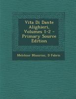 Vita Di Dante Alighieri, Volumes 1-2 1289525358 Book Cover